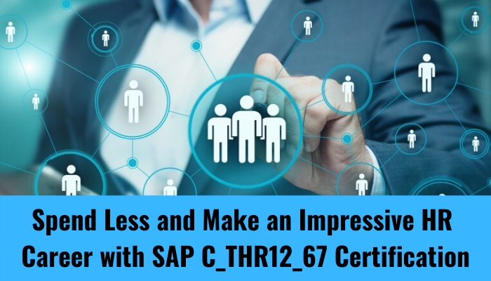 C_THR12_67 exam, C_THR12_67 practice test, C_THR12_67 certification cost, C_THR12_67 syllabus, C_THR12_67 sample question and answer, SAP HCM, C_THR12_67 certification study plan
