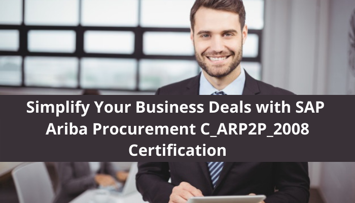 SAP Ariba Procurement certification, C_ARP2P_2008 sample questions, C_ARP2P_2008 study guide, C_ARP2P_2008 syllabus, C_ARP2P_2008 practice test, C_ARP2P_2008 career, C_ARP2P_2008 career benefits, SAP Ariba features
