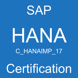 SAP HANAIMP 17 Certification, C_HANAIMP_17