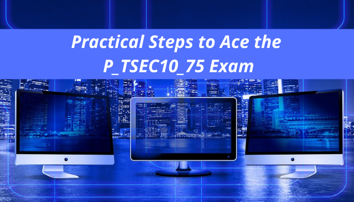 P_TSEC10_75 exam, P_TSEC10_75 syllabus, P_TSEC10_75 study guide, P_TSEC10_75 practice test, P_TSEC10_75 sample questions,P_TSEC10_75 study guide, P_TSEC10_75 benefits