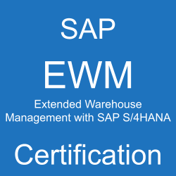 SAP Extended Warehouse Management with SAP S/4HANA Certification, C_S4EWM_1909, C_S4EWM_2020