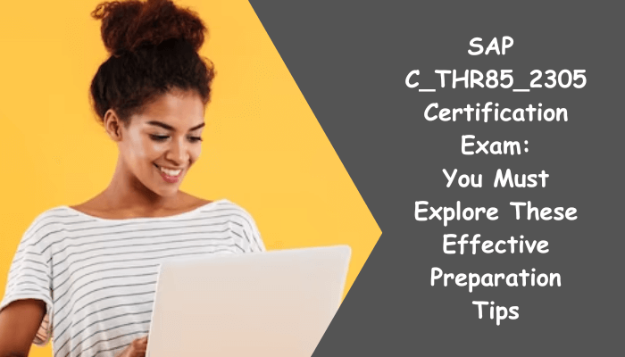 Discover the C_THR85_2305 exam preparation tips, practice tests and sample questions.