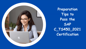 C_TS450_2021 certification preparation tips and materials.