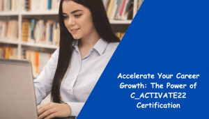 C_ACTIVATE22 certification benefits.