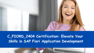 C_FIORD_2404 certification preparation tips.
