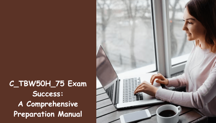 C_TBW50H_75 certification study tips.