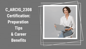 C_ARCIG_2308 certification preparation & benefits