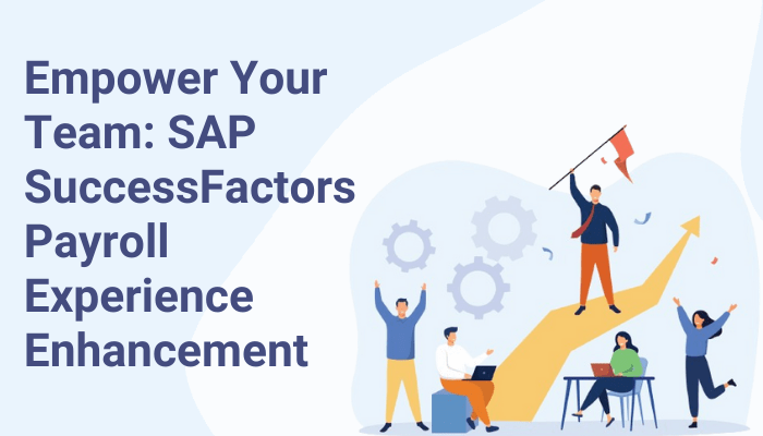 Empower your team with enhanced payroll experience using SAP SuccessFactors.
