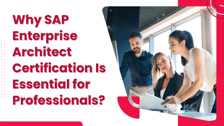 Three professionals collaborating in an office setting, with a large heading that reads, 'Why SAP Enterprise Architect Certification Is Essential for Professionals?' in bold red text on the left side. The image has a modern red and white design with geometric shapes.