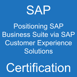 SAP Positioning SAP Business Suite via SAP Customer Experience Solutions Certification, C_BCSCX_2502