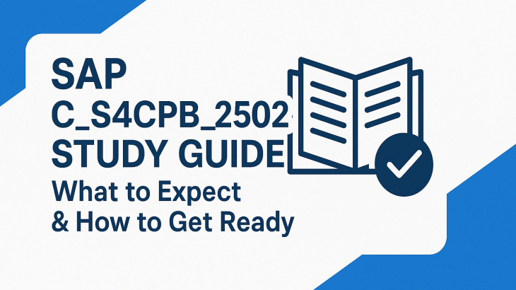 SAP C_S4CPB_2502 Study Guide: What to Expect & How to Get Ready