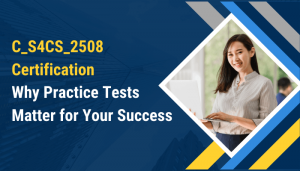 C_S4CS_2508 Certification Why Practice Tests Matter for Your Success