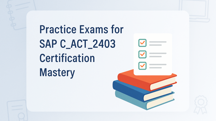 Practice Exams for SAP C_ACT_2403 Certification Mastery