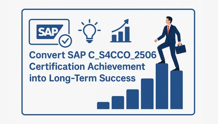 Convert SAP C_S4CCO_2506 Certification Achievement into Long-Term Success