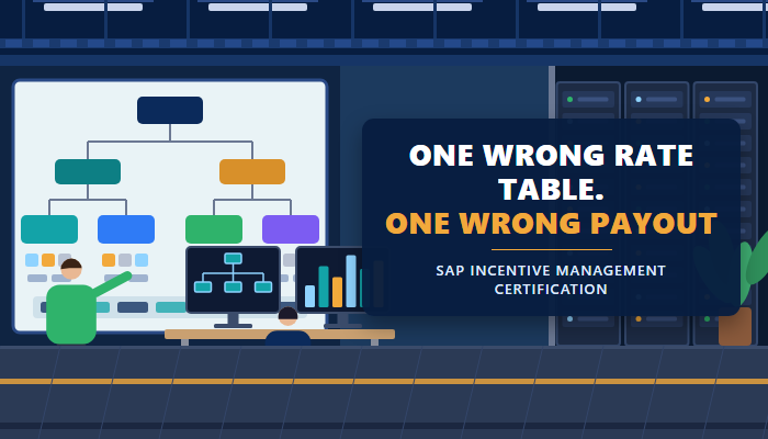 SAP Incentive Management certification banner showing a compensation consultant at an operations board with the headline one wrong rate table, one wrong payout